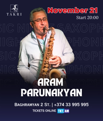 «Տակռի »Ռեստորան և Մուզիք Հոլլ-  Aram Parunakyan Saxophone Music Night 